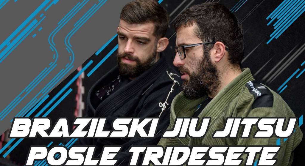 BRAZILSKI JIU JITSU POSLE 30-E